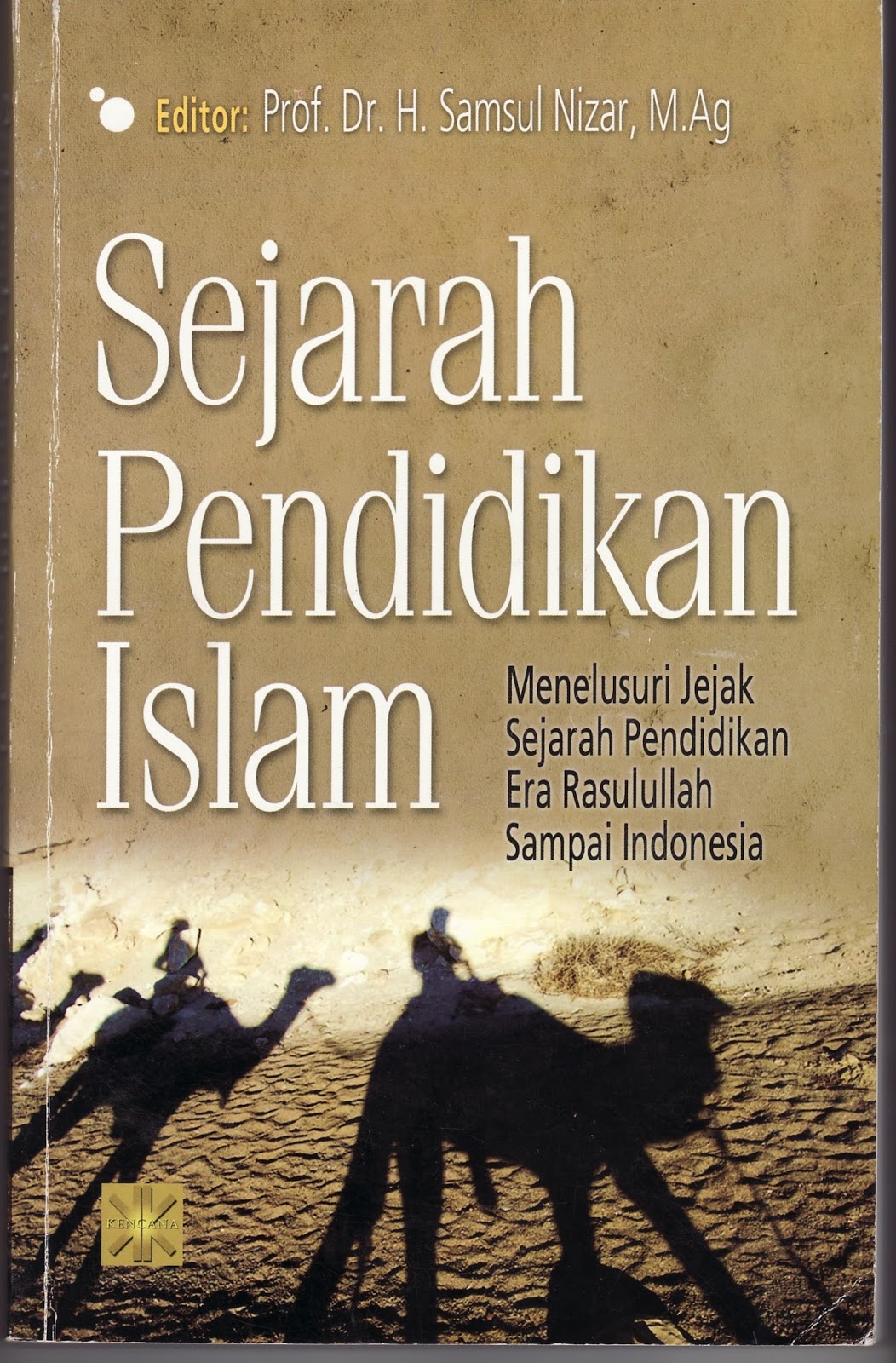 Sejarah Pendidikan Islam : menelusuri jejak Sejarah pendidikan era rasulullah sampai indonesia