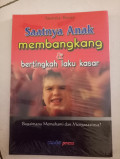 Saatnya Anak Membangkang & Bertingkah Laku Kasar