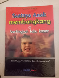 Saatnya Anak Membangkang & Bertingkah Laku Kasar