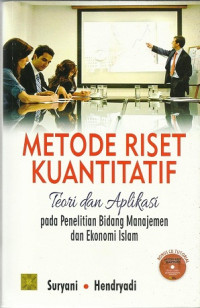 METODE RISET KUANTITATIF : Teori dan Aplikasi Pada Penelitian Bidang Manajemen dan Ekonomi Islam