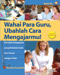 Wahai Para Guru, Ubahlah Cara Mengajarmu! : Perintah Pengajaran Yang Berbeda-Beda Dan Sesuai Dengan Otak