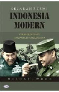 Sejarah Resmi Indonesia Modern : Versi Orde Baru Dan Para Penantangnya